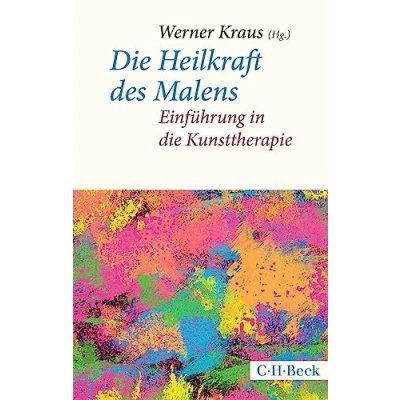 Abbildung von die Heilkraft des Malens: Einführung in Kunsttherapie (Beck Paperback)