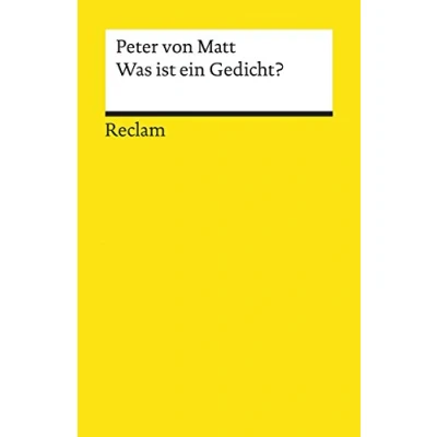 Abbildung von Was ist ein Gedicht?: von Matt, Peter Literatur verstehen; das geschriebene Wort; Theorien; Erläuterungen (Reclams Universal Bibliothek)