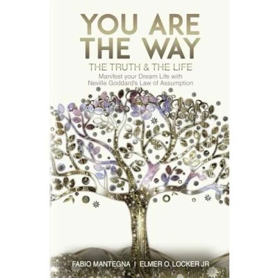 Abbildung von You are the Way: Manifest your Dream Life with Neville Goddard’s Law of Assumption (Manifesting Goddard and Assumption, Band 1)