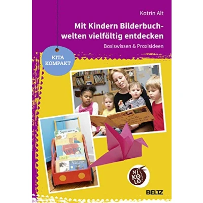 Abbildung von Mit Kindern Bilderbuchwelten vielfältig entdecken: Basiswissen &amp; Praxisideen (Beltz Nikolo / Kita kompakt)