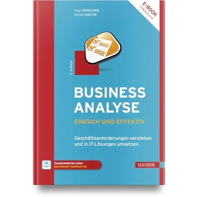 Abbildung von Business Analyse einfach und effektiv: Geschäftsanforderungen verstehen in IT Lösungen umsetzen