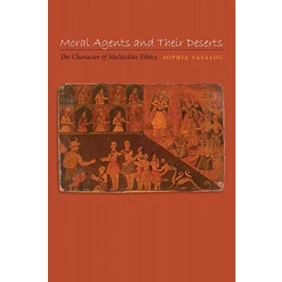 Abbildung von Moral Agents and Their Deserts: The Character of Mu&#039;tazilite Ethics