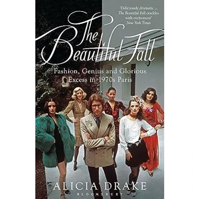 Abbildung von The Beautiful Fall: Fashion, Genius and Glorious Excess in 1970s Paris