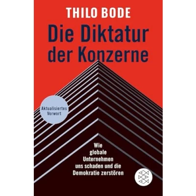 Abbildung von die Diktatur der Konzerne: Wie globale Unternehmen uns schaden und Demokratie zerstören