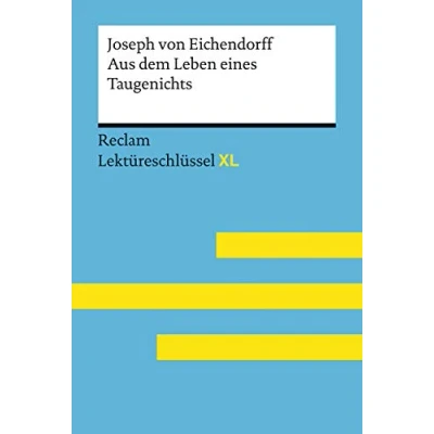 Abbildung von Aus dem Leben eines Taugenichts von Joseph Eichendorff: Lektüreschlüssel mit Inhaltsangabe, Interpretation, Prüfungsaufgaben Lösungen, Lernglossar. (Reclam XL)