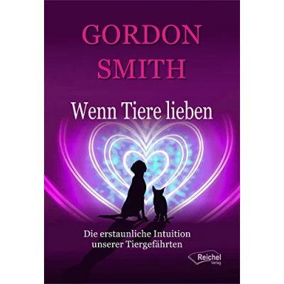 Abbildung von Wenn Tiere lieben: Die erstaunliche Intuition unserer Tiergefährten