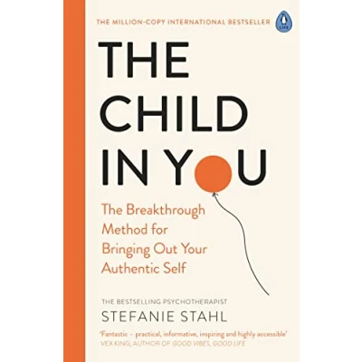 Abbildung von The Child in You: Breakthrough Method for Bringing Out Your Authentic Self