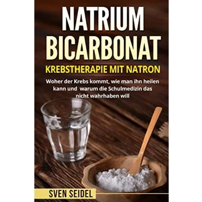 Abbildung von Natriumbicarbonat: Krebstherapie mit Natron. Woher der Krebs kommt, wie man ihn heilen kann und warum die Schulmedizin das nicht wahrhaben will.
