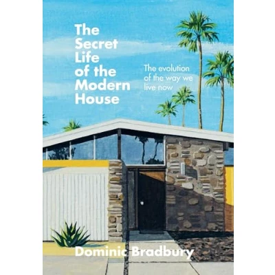 Abbildung von the Secret Life of Modern House: Evolution Way We Live Now