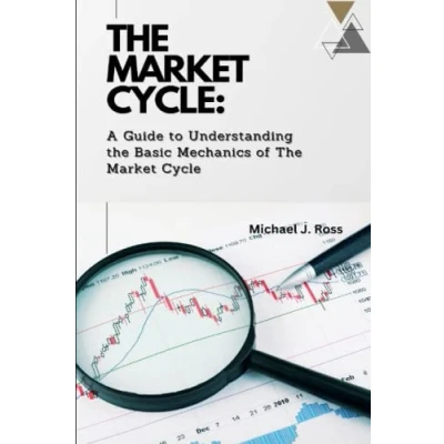 Abbildung von The Market Cycle: A Guide to Understanding Basic Mechanics of Cycle