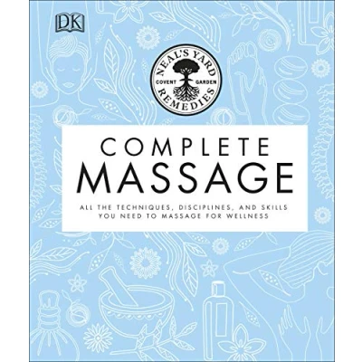 Abbildung von Neal&#039;s Yard Remedies Complete Massage: All the Techniques, Disciplines, and Skills you need to Massage for Wellness