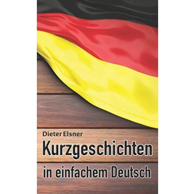 Abbildung von Kurzgeschichten in einfachem Deutsch: Kurze Geschichten, um die Deutsche Sprache zu erlernen