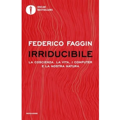 Abbildung von Irriducibile. la coscienza, vita, i computer e nostra natura (Oscar bestsellers)
