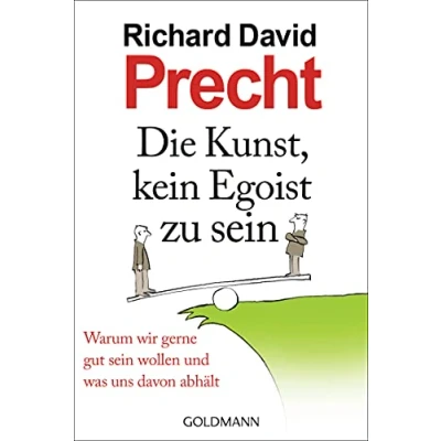 Abbildung von Die Kunst, kein Egoist zu sein: Warum wir gerne gut sein wollen und was uns davon abhält
