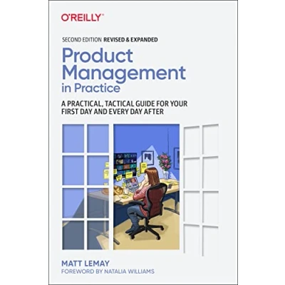 Abbildung von Product Management in Practice: A Practical, Tactical Guide for Your First Day and Every After