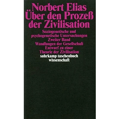 Abbildung von Über den Prozess der Zivilisation: Soziogenetische und psychogenetische Untersuchungen, Zweiter Band: Wandlungen Gesellschaft: Entwurf zu einer Theorie Zivilisation