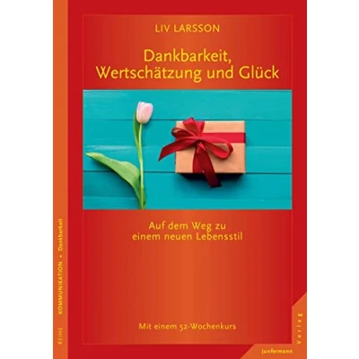 Abbildung von Dankbarkeit, Wertschätzung und Glück: Auf dem Weg zu einem neuen Lebensstil