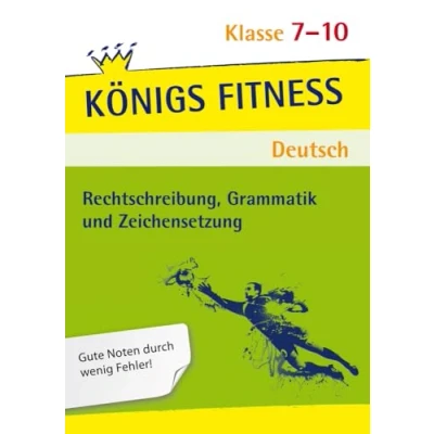 Abbildung von Rechtschreibung, Grammatik und Zeichensetzung. Deutsch Klasse 7 10. In vier Lernschritten zur guten Note: Wissen, Kurs, Training, Kompetenzcheck