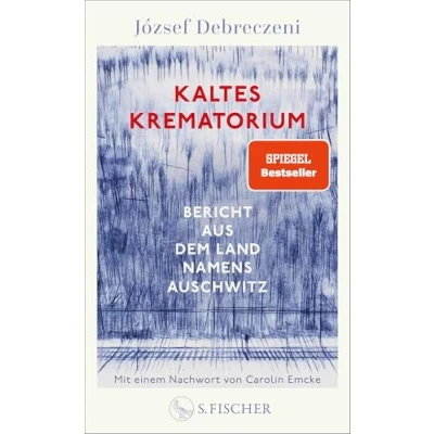 Abbildung von Kaltes Krematorium: Bericht aus dem Land namens Auschwitz Mit einem Nachwort von Carolin Emcke