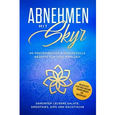 Abbildung von Abnehmen mit Skyr: 90 proteinreiche &amp; genussvolle Rezepte für jede Mahlzeit darunter leckere Salate, Smoothies Dips und Nachtische inklusive Skyr Selber Machanleitung, Nährwertangaben Wochenplaner
