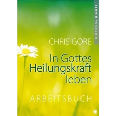 Abbildung von In Gottes Heilungskraft leben Arbeitsbuch: Arbeitsbuch zu dem Buch &quot;In leben&quot;