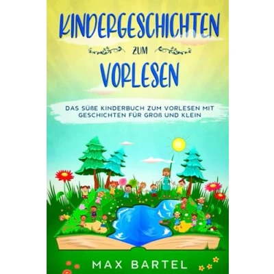 Abbildung von Kindergeschichten zum Vorlesen: Das süße Kinderbuch Vorlesen mit Geschichten für Groß und Klein.
