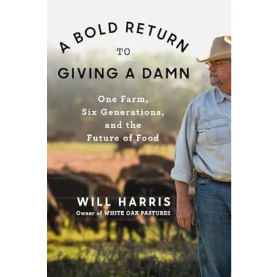 Abbildung von a Bold Return to Giving Damn: One Farm, Six Generations, and the Future of Food
