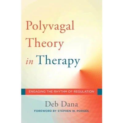 Abbildung von the Polyvagal Theory in Therapy: Engaging Rhythm of Regulation (Norton Series on Interpersonal Neurobiology, Band 0)