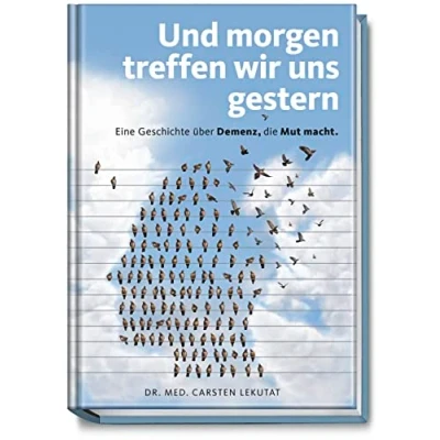 Abbildung von Und morgen treffen wir uns gestern Eine Geschichte über Demenz, die Mut macht