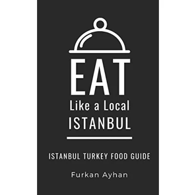 Abbildung von Eat Like a Local Istanbul: Istanbul Food Guide (Eat World Cities, Band 22)