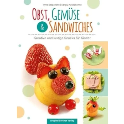 Abbildung von Obst, Gemüse &amp; Sandwiches: Kreative und lustige Snacks für Kinder