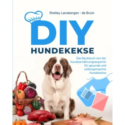 Abbildung von DIY Hundekekse Das Backbuch von der Hundeernährungsexpertin für gesunde und selbstgemachte Hundekekse: Mit 48 Backmattenrezepten Hundeleckerlies &amp;