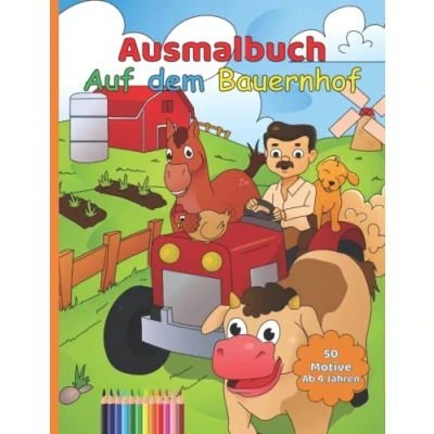 Abbildung von Tiere auf dem Bauernhof Malbuch für Jungen und Mädchen ab 4 Jahren / 50 Motive von lustigen Tieren zum Ausmalen