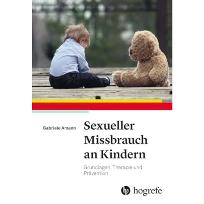 Abbildung von Sexueller Missbrauch an Kindern: Grundlagen, Therapie und Prävention