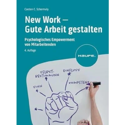 Abbildung von New Work Gute Arbeit gestalten: Psychologisches Empowerment von Mitarbeitenden (Haufe Fachbuch)