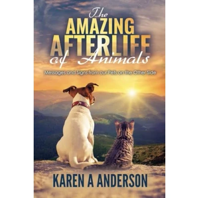 Abbildung von The Amazing Afterlife of Animals: Messages and Signs From Our Pets On Other Side