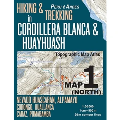 Abbildung von Hiking &amp; Trekking in Cordillera Blanca Huayhuash Map 1 (North) Nevado Huascaran, Alpamayo, Corongo, Huallanca, Caraz, Pomabamba Topographic ... Guide Trail Maps Peru Huaraz Huascaran)