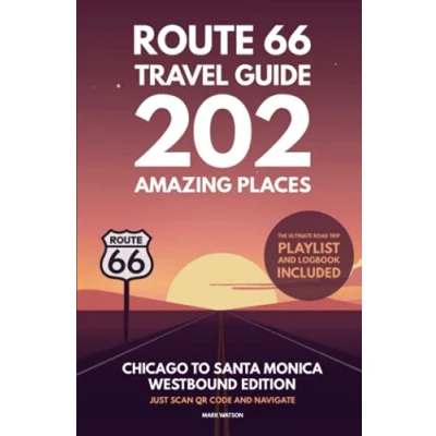 Abbildung von Route 66 Travel Guide 202 Amazing Places: Chicago to Santa Monica Westbound Edition bucket list with Logbook Journal Road Trip USA (Route Guides)