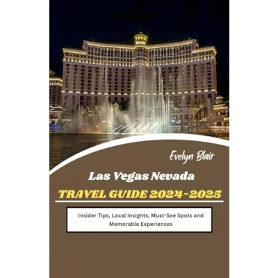 Abbildung von Las Vegas Nevada Travel Guide 2024 2025: Insider Tips, Local Insights, Must See Spots and Memorable Experiences