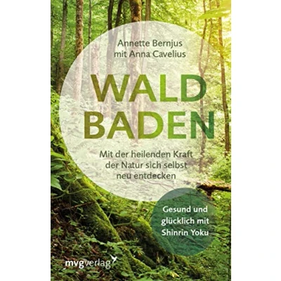 Abbildung von Waldbaden: Mit der heilenden Kraft Natur sich selbst neu entdecken