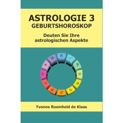 Abbildung von ASTROLOGIE 3 GEBURTSHOROSKOP: Deuten Sie Ihre astrologischen Aspekte