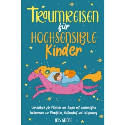 Abbildung von Traumreisen für hochsensible Kinder: Vorlesebuch Mädchen und Jungen mit zauberhaften Fantasiereisen zur Meditation, Achtsamkeit Entspannung