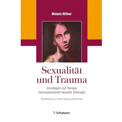 Abbildung von Sexualität und Trauma: Grundlagen Therapie traumaassoziierter sexueller Störungen
