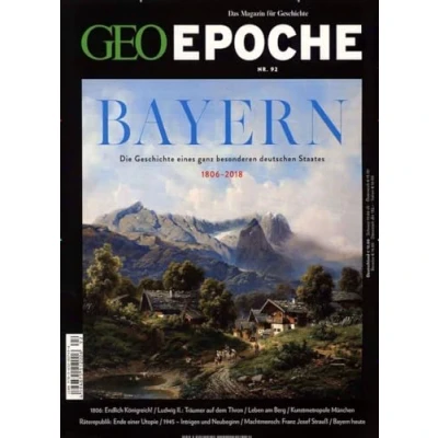 Abbildung von GEO Epoche / 92/2018 Bayern: Die Geschichte eines ganz besonderen Staates 1806 2018
