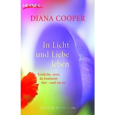 Abbildung von In Licht und Liebe leben: Entdecke, wozu du bestimmt bist tue es!