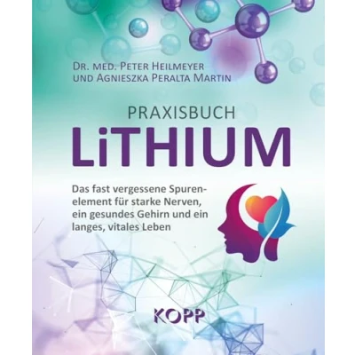 Abbildung von Praxisbuch Lithium: Das fast vergessene Spurenelement für starke Nerven, ein gesundes Gehirn und langes, vitales Leben