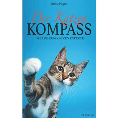 Abbildung von Der Katzen Kompass: Werde zum Experte Lerne alles über die geheime Katzensprache, Katzenerziehung, Ernährung und vieles mehr inkl. Clickertraining