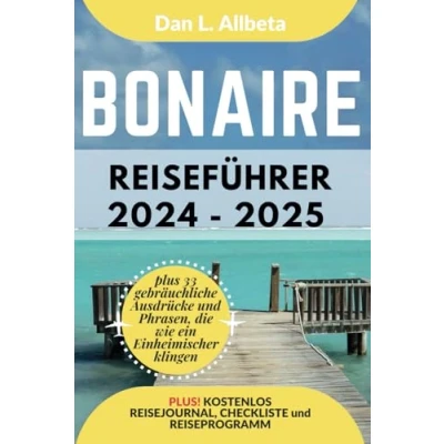 Abbildung von BONAIRE Reiseführer 2024 2025: Alleinreisende, Familien und Paare entdecken verborgene Schätze sehenswerte Attraktionen mit einem idealen ... (Deutscher Taschen Reiseführer)