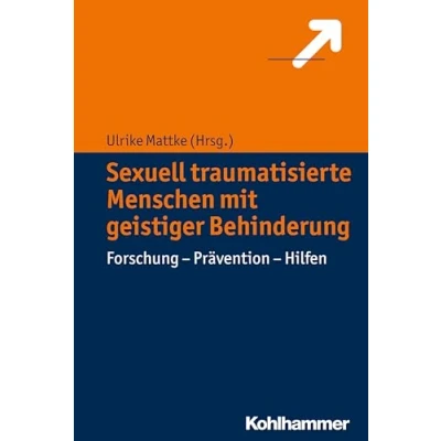 Abbildung von Sexuell traumatisierte Menschen mit geistiger Behinderung: Forschung Prävention Hilfen