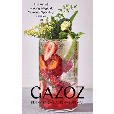Abbildung von Gazoz: The Art of Making Magical, Seasonal Sparkling Drinks